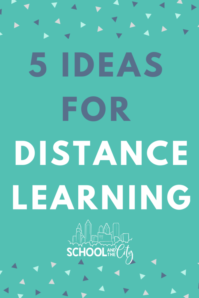 5 Ideas for Distance Learning - School and the City