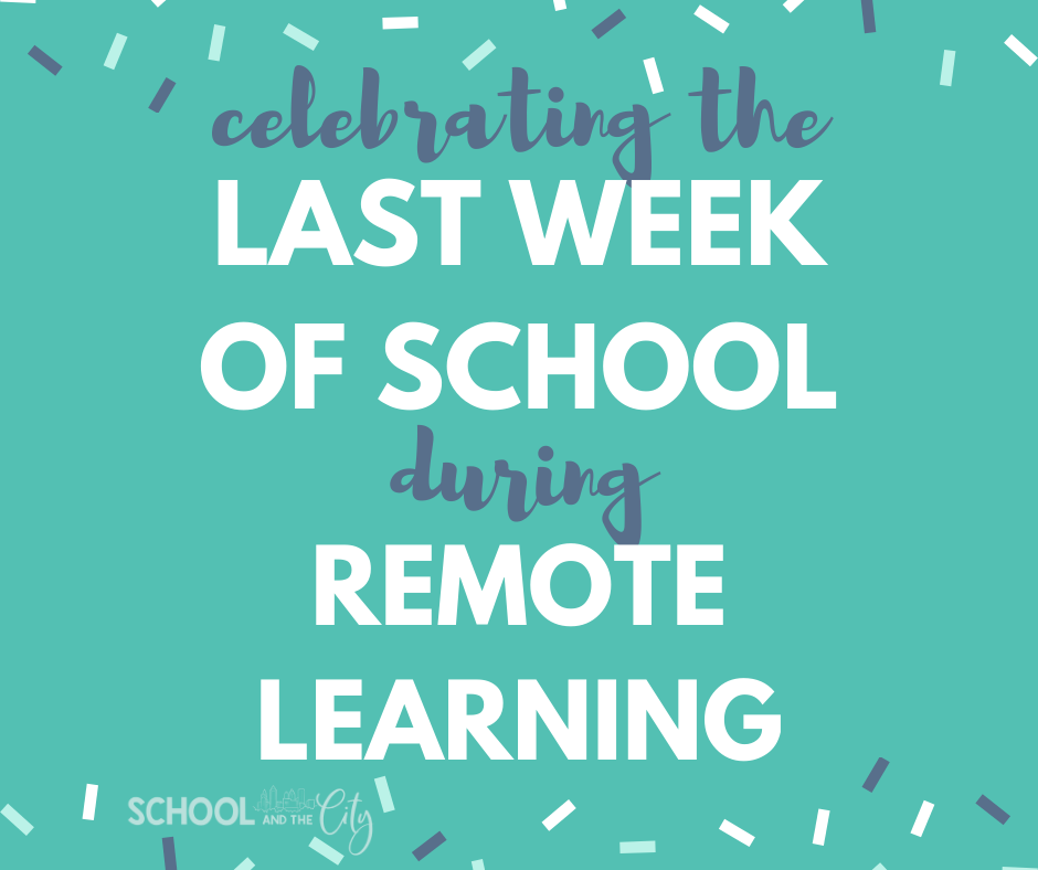 Celebrating the last week of school  with your elementary students during this time of remote learning