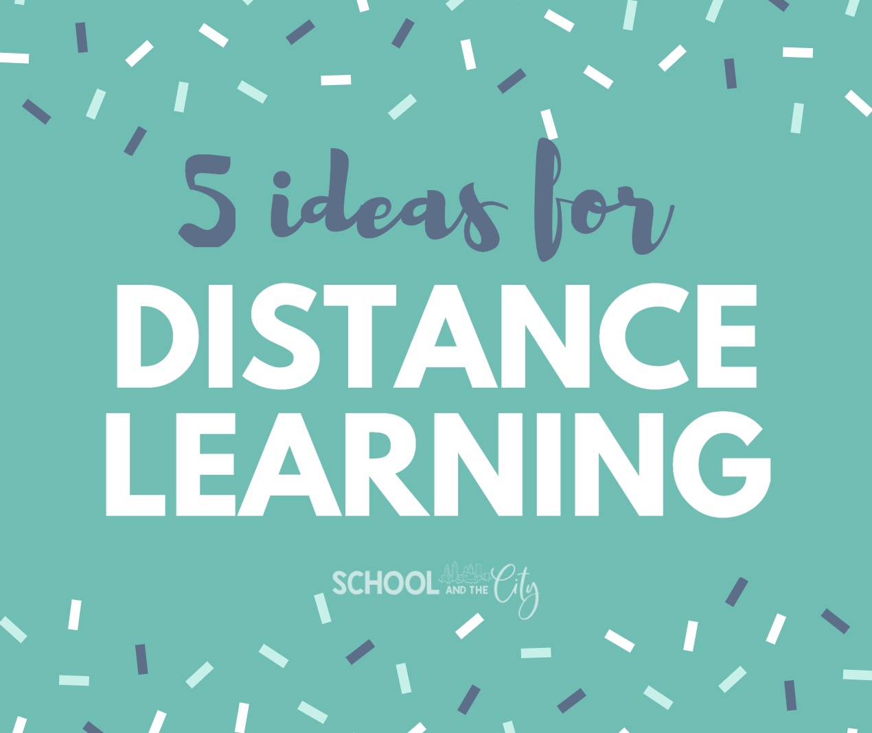 5 Ideas for Distance Learning - School and the City