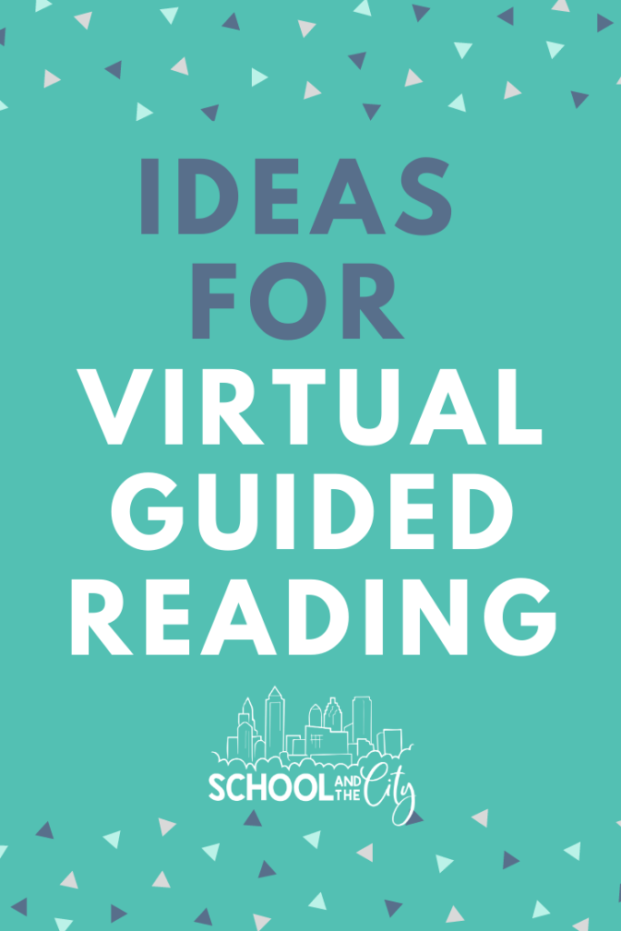 Ideas, tips, and resources for virtual guided reading groups during distance learning