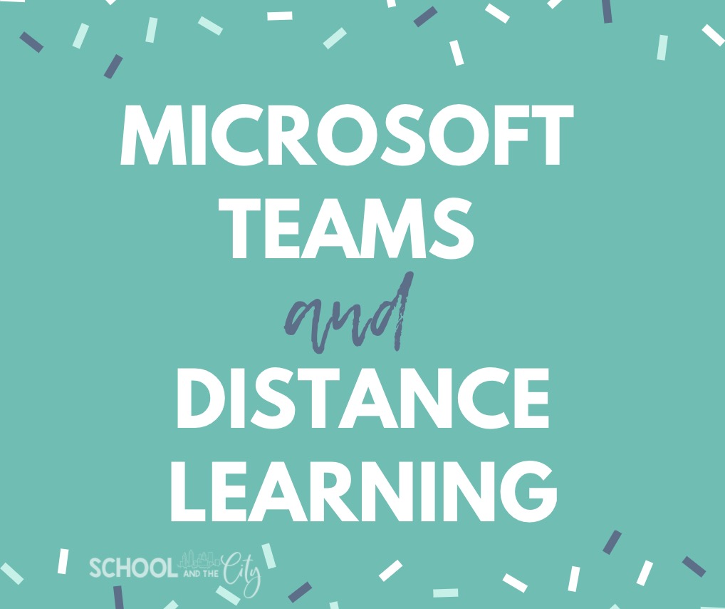 Using Microsoft Teams for Distance Learning